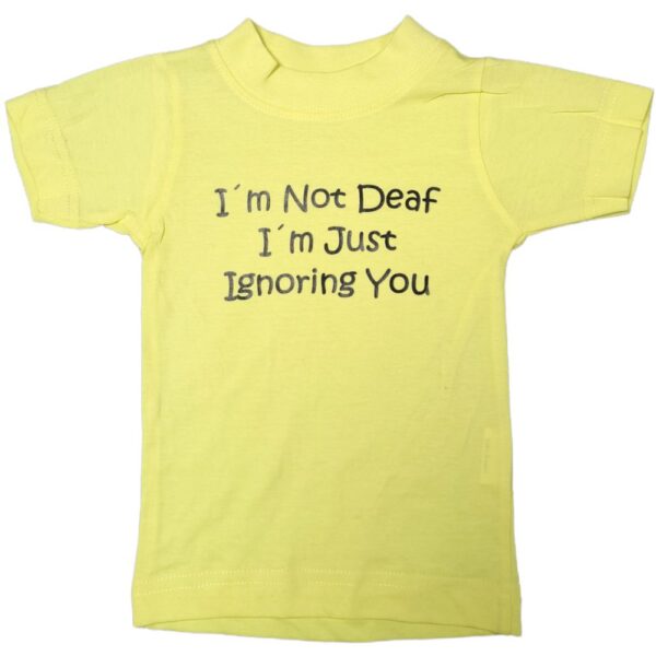 I'm Not Deaf I'm Just Ignoring You Baby T-shirt